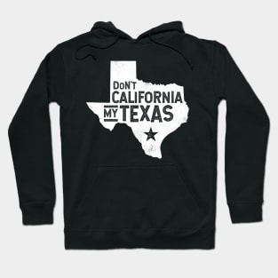 Don't California My Texas Distressed State | Texas Pride Hoodie